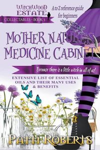 Cover image for Mother Nature's Medicine Cabinet: A to Z Reference Guide For Beginners