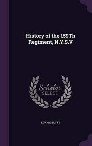 Cover image for History of the 159th Regiment, N.Y.S.V