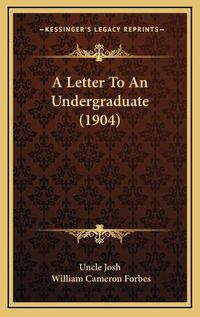 Cover image for A Letter to an Undergraduate (1904)