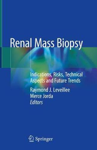 Cover image for Renal Mass Biopsy: Indications, Risks, Technical Aspects and Future Trends