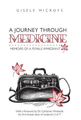 Cover image for A Journey Through Medicine: Memoirs of a Female Immigrant