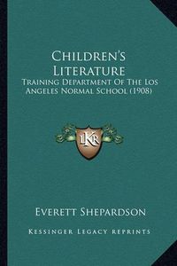 Cover image for Children's Literature: Training Department of the Los Angeles Normal School (1908)