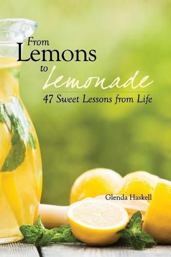 Cover image for From Lemons to Lemonade: 47 Sweet Lessons from Life