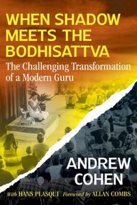 Cover image for When Shadow Meets the Bodhisattva: The Challenging Transformation of a Modern Guru