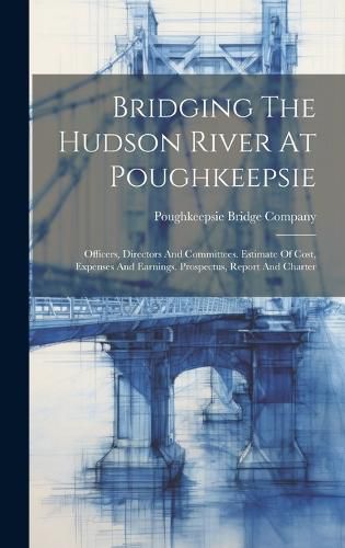 Cover image for Bridging The Hudson River At Poughkeepsie