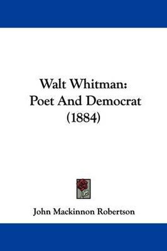 Walt Whitman: Poet and Democrat (1884)