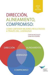 Cover image for Direction, Alignment, Commitment: Achieving Better Results Through Leadership (Spanish for Latin America)