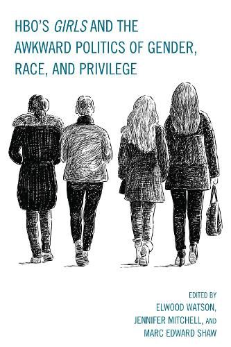 Cover image for HBO's Girls and the Awkward Politics of Gender, Race, and Privilege