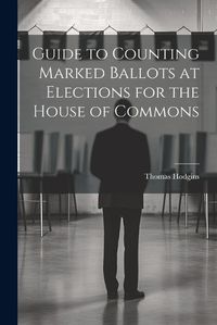 Cover image for Guide to Counting Marked Ballots at Elections for the House of Commons