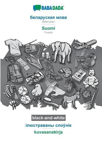 Cover image for BABADADA black-and-white, Belarusian (in cyrillic script) - Suomi, visual dictionary (in cyrillic script) - kuvasanakirja: Belarusian (in cyrillic script) - Finnish, visual dictionary