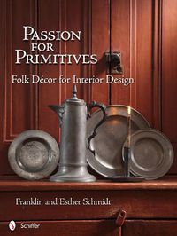 Cover image for Passion for Primitives: Folk Decor for Interior Design