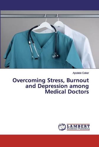Cover image for Overcoming Stress, Burnout and Depression among Medical Doctors