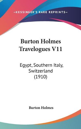 Cover image for Burton Holmes Travelogues V11: Egypt, Southern Italy, Switzerland (1910)