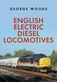 Cover image for English Electric Diesel Locomotives