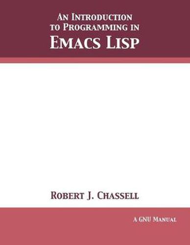 Cover image for An Introduction to Programming in Emacs Lisp: Edition 3.10