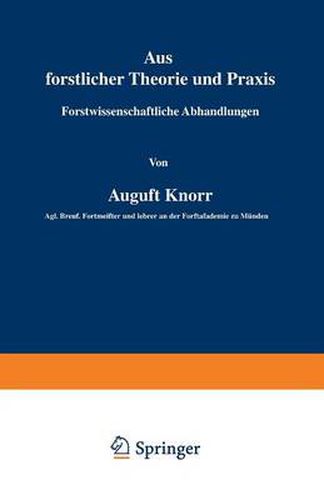 Cover image for Aus Forstlicher Theorie Und Praxis: Forstwissenschaftliche Abhandlungen