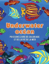 Cover image for Ocean Underwater poissons livre de coloriage et de la vie de la mer