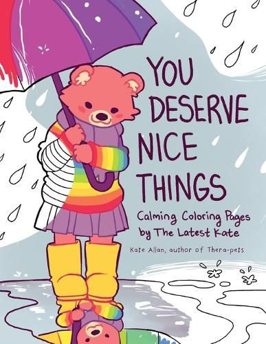 You Deserve Nice Things: Calming Coloring Pages by TheLatestKate (Art for Anxiety, Inspirational Coloring Book for Adults)