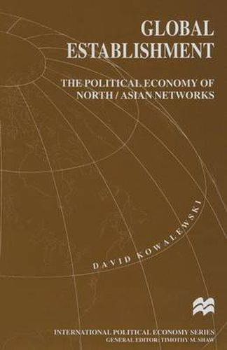 Cover image for Global Establishment: The Political Economy of North/Asian Networks