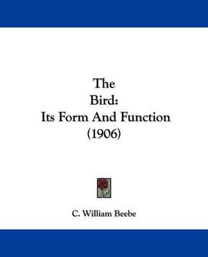 Cover image for The Bird: Its Form and Function (1906)