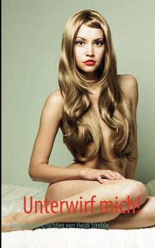 Cover image for Unterwirf mich!: Erotische Geschichten