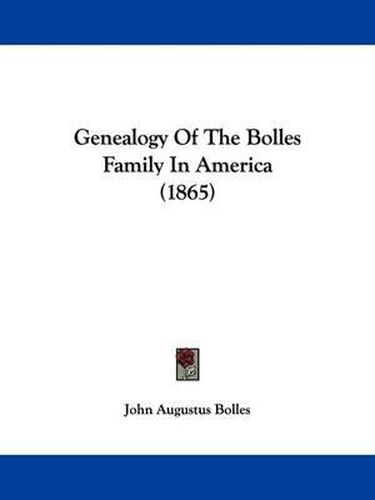 Cover image for Genealogy Of The Bolles Family In America (1865)