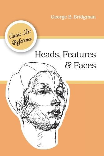 Heads, Features and Faces (Dover Anatomy for Artists)