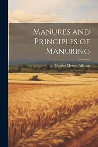 Cover image for Manures and Principles of Manuring