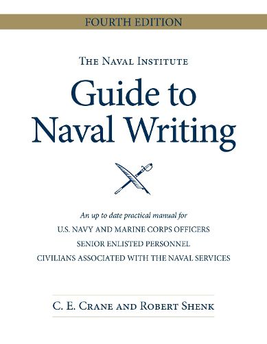 Cover image for The Naval Institute Guide to Naval Writing, 4th Edition