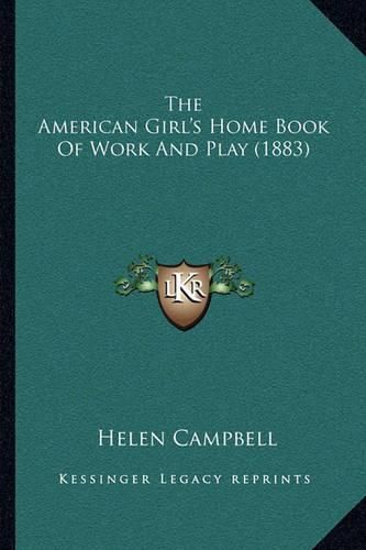 The American Girl's Home Book of Work and Play (1883)