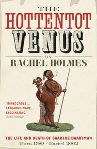 The Hottentot Venus: The Life and Death of Saartjie Baartman: Born 1789 - Buried 2002