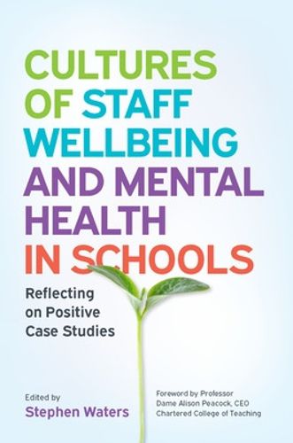 Cover image for Cultures of Staff Wellbeing and Mental Health in Schools: Reflecting on Positive Case Studies
