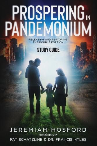 Cover image for Prospering in Pandemonium - Study Guide: Releasing and Restoring the Double Portion