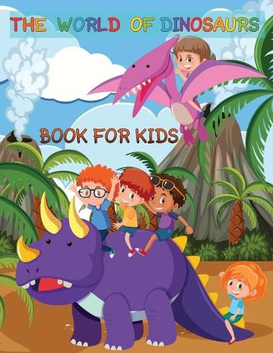 Cover image for The World Of Dinosaurs Book For kids