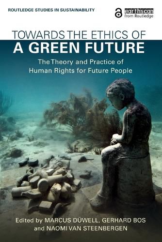 Towards the Ethics of a Green Future: The Theory and Practice of Human Rights for Future People