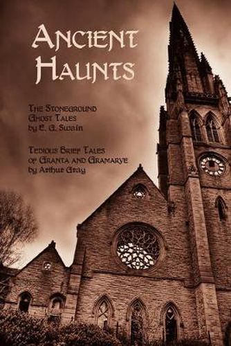 Cover image for Ancient Haunts: The Stoneground Ghost Tales / Tedious Brief Tales of Granta and Gramarye