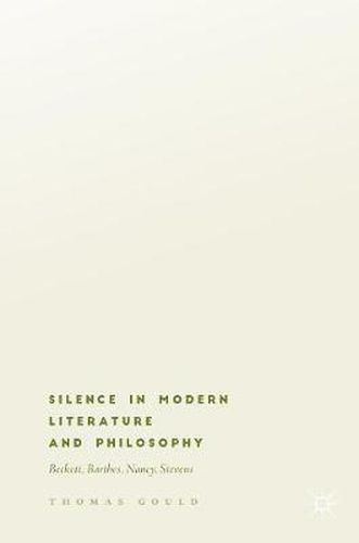 Cover image for Silence in Modern Literature and Philosophy: Beckett, Barthes, Nancy, Stevens