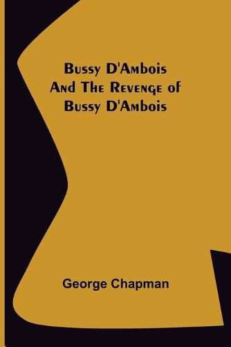 Cover image for Bussy D'Ambois and The Revenge of Bussy D'Ambois