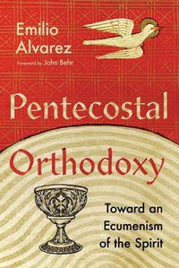 Cover image for Pentecostal Orthodoxy - Toward an Ecumenism of the Spirit