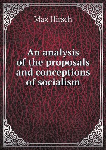 Cover image for An analysis of the proposals and conceptions of socialism