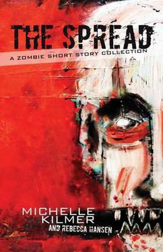 Cover image for The Spread: A Zombie Short Story Collection