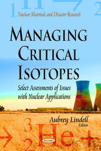 Cover image for Managing Critical Isotopes: Select Assessments of Issues with Nuclear Applications