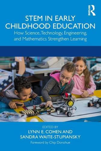 Cover image for STEM in Early Childhood Education: How Science, Technology, Engineering, and Mathematics Strengthen Learning