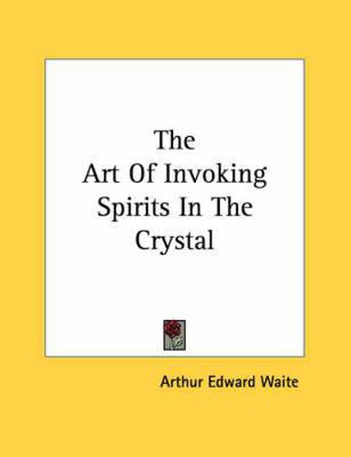 Cover image for The Art of Invoking Spirits in the Crystal