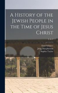 Cover image for A History of the Jewish People in the Time of Jesus Christ; 2, dv.2