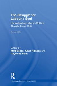 Cover image for The Struggle for Labour's Soul: Understanding Labour's Political Thought Since 1945