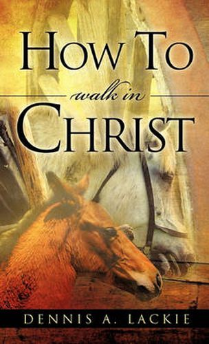 Cover image for How To WALK IN CHRIST