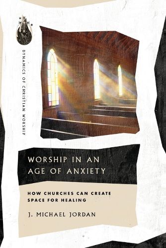 Cover image for Worship in an Age of Anxiety