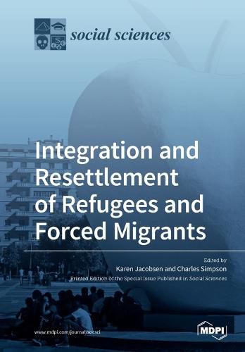 Integration and Resettlement of Refugees and Forced Migrants