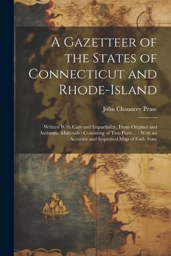 Cover image for A Gazetteer of the States of Connecticut and Rhode-Island